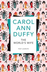 The World's Wife - Professor Carol Ann Duffy DBE - 9781447275251