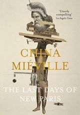 The Last Days of New Paris - China Miéville - 9781447296560