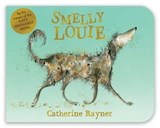 Smelly Louie - Catherine Rayner - 9781447298526