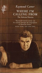 Where I'm Calling From - Raymond Carver - 9781448105090