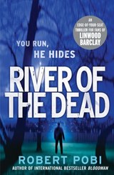 River of the Dead - Robert Pobi - 9781448106363