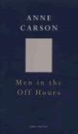 Men In The Off Hours - Anne Carson - 9781448113392