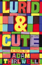 Lurid & Cute - Adam Thirlwell - 9781448114016