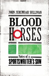 Blood Horses - John Jeremiah Sullivan - 9781448114368