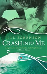 Crash into Me: A Rouge Romantic Suspense - Jill Sorenson - 9781448116102