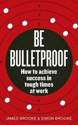 Be Bulletproof - James Brooke ; Simon Brooke - 9781448118892