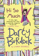 Darcy Burdock: Hi So Much. - Laura Dockrill - 9781448119547