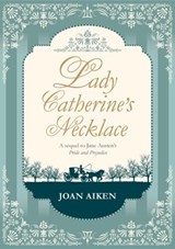 Lady Catherine's Necklace - Joan Aiken - 9781448120383