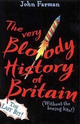 The Very Bloody History Of Britain, 2 - John Farman - 9781448121076
