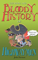 The Short And Bloody History Of Highwaymen - John Farman - 9781448121090