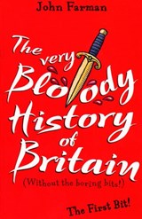 The Very Bloody History Of Britain - John Farman - 9781448121106