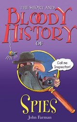 The Short And Bloody History Of Spies - John Farman - 9781448121151