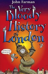 The Very Bloody History Of London - John Farman - 9781448121168