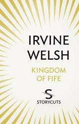 Kingdom of Fife (Storycuts) - Irvine Welsh - 9781448129164