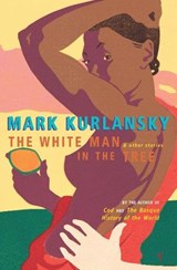 The White Man In The Tree - Mark Kurlansky - 9781448130764