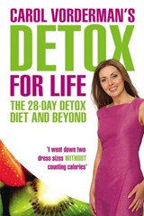 Carol Vorderman's Detox for Life: The 28 Day Detox Diet and Beyond - Carol Vorderman - 9781448132379