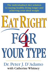 Eat Right 4 Your Type - Dr Peter D'Adamo ; Catherine Whitney - 9781448134991