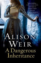 A Dangerous Inheritance - Alison Weir - 9781448136452