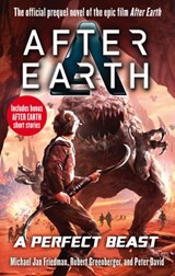 A Perfect Beast – After Earth - Michael Jan Friedman ; Robert Greenberger ; Peter David - 9781448148646