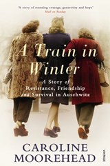 A Train in Winter - Caroline Moorehead - 9781448156788