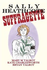 Sally Heathcote - Mary Talbot ; Kate Charlesworth ; Bryan Talbot - 9781448161638