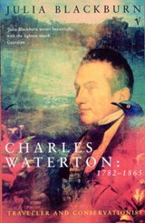 Charles Waterton 1782-1865 - Julia Blackburn - 9781448161775