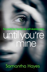 Until You're Mine - Samantha Hayes - 9781448164615