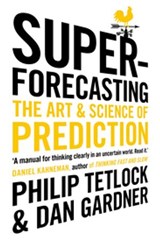 Superforecasting - Philip Tetlock ; Dan Gardner - 9781448166596