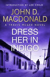 Dress Her in Indigo: Introduction by Lee Child - John D MacDonald - 9781448170333