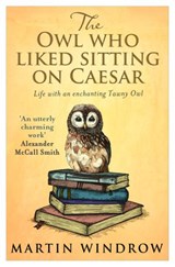 The Owl Who Liked Sitting on Caesar - Martin Windrow - 9781448170432