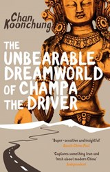 The Unbearable Dreamworld of Champa the Driver - Chan Koonchung - 9781448170456