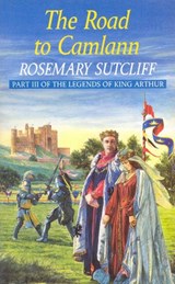 The Road To Camlann - Rosemary Sutcliff - 9781448174249