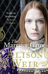 The Marriage Game - Alison Weir - 9781448184217