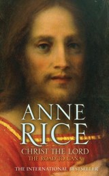 Christ the Lord The Road to Cana - Anne Rice - 9781448184606