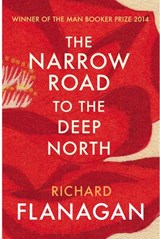 The Narrow Road to the Deep North - Richard Flanagan - 9781448192243