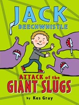 Jack Beechwhistle: Attack of the Giant Slugs - Kes Gray - 9781448194407