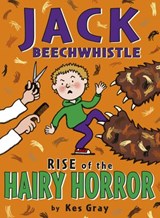 Jack Beechwhistle: Rise Of The Hairy Horror - Kes Gray - 9781448194414