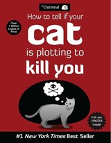 How to Tell If Your Cat Is Plotting to Kill You - The Oatmeal ; Matthew Inman - 9781449410247