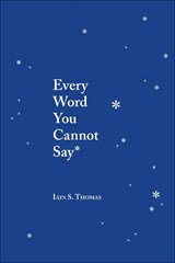Every Word You Cannot Say - Iain S. Thomas - 9781449495206
