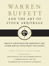 Warren Buffett and the Art of Stock Arbitrage - Mary Buffett ; David Clark - 9781451606454