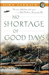 No Shortage of Good Days - John Gierach - 9781451610116