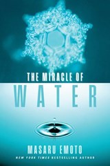 The Miracle of Water - Masaru Emoto - 9781451612622