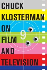 Chuck Klosterman on Film and Television - Chuck Klosterman - 9781451624786