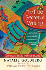 The True Secret of Writing - Natalie Goldberg - 9781451641264