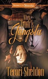 When Truth Is Gangsta - Tecori Sheldon - 9781451645644