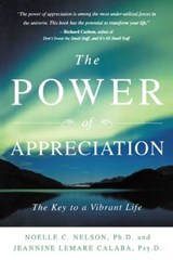 The Power of Appreciation - Noelle C. Nelson, Ph.D. ; Jeannine Lemare Calaba, Psy.D. - 9781451654318