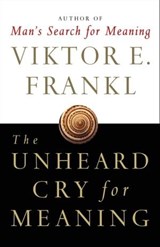 The Unheard Cry for Meaning - Viktor E. Frankl - 9781451664386