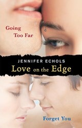 Love on the Edge: Going Too Far and Forget You - Jennifer Echols - 9781451683547