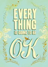 Everything Is Going to Be OK - Chronicle Books - 9781452105192