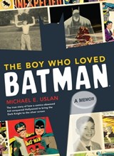 The Boy Who Loved Batman - Michael E. Uslan - 9781452109770